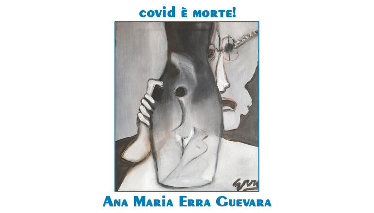 Ana Maria Erra Guevara: covid è morte!