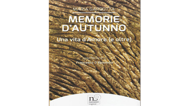 Libri: “MEMORIE D’AUTUNNO”una vita d’amore di Maria Gargotta