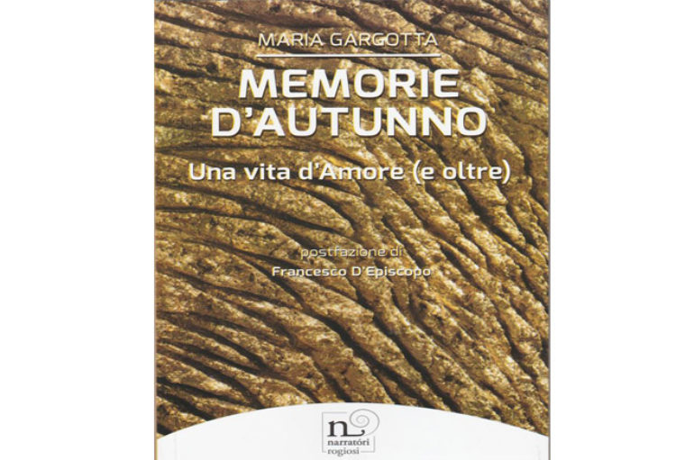 Libri: “MEMORIE D’AUTUNNO”una vita d’amore di Maria Gargotta