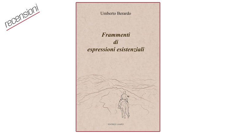 Frammenti di espressioni esistenziali di Umberto Berardo