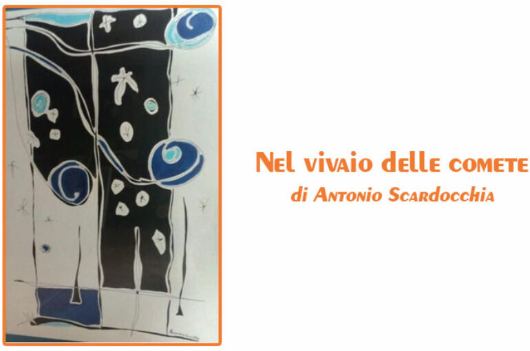 Antonio Scardocchia:  nel vivaio delle comete