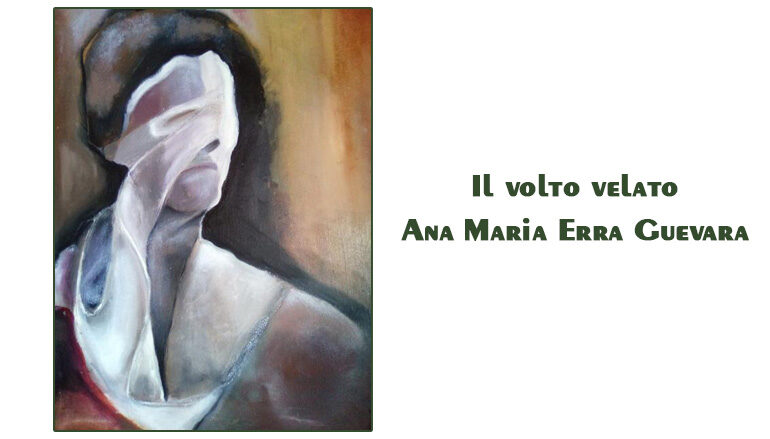 Ana Maria Erra Guevara:  Il volto velato