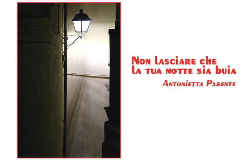 Foto Antonietta Parente:  Non lasciare che la tua notte sia buia