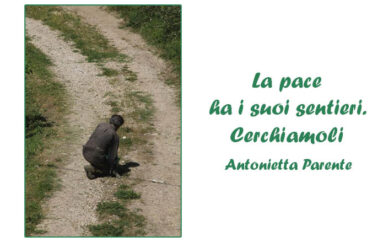 Foto Antonietta Parente:  La pace ha i suoi sentieri. Cerchiamoli