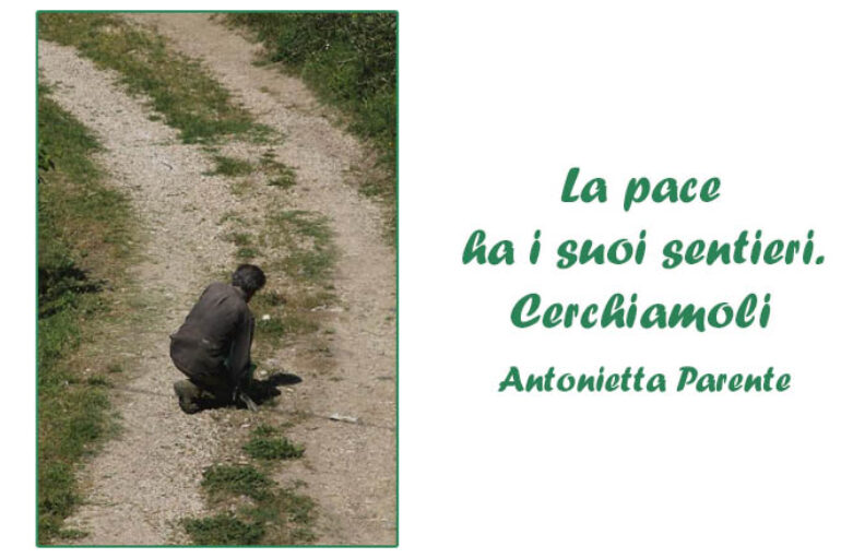 Foto Antonietta Parente:  La pace ha i suoi sentieri. Cerchiamoli