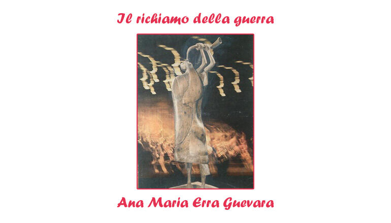Ana Maria Erra Guevara:  Il richiamo della guerra