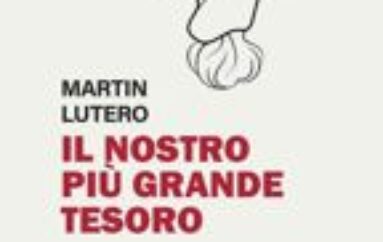 libri: Martin Lutero “IL NOSTRO PIU’ GRANDE TESORO” a cura di Antonio Sabetta
