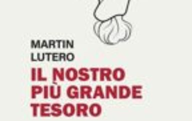 libri: Martin Lutero “IL NOSTRO PIU’ GRANDE TESORO” a cura di Antonio Sabetta